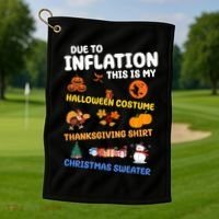 Due To Inflation This Is My Halloween Thanksgiving Christmas Golf Towel thumb 1
