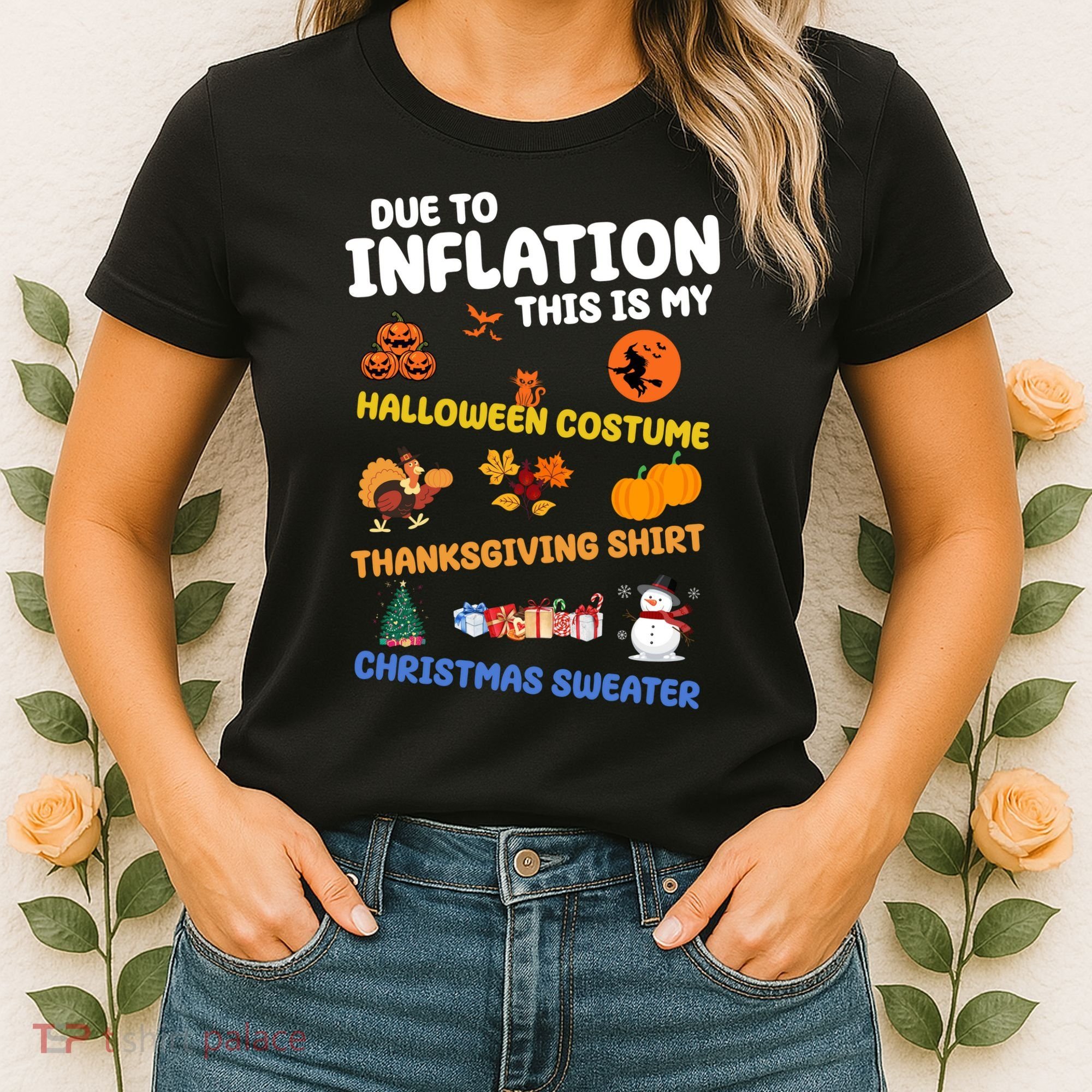 Due To Inflation This Is My Halloween Thanksgiving Christmas Women's T-Shirt