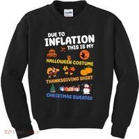 Due To Inflation This Is My Halloween Thanksgiving Christmas Kids Sweatshirt thumb 0