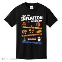 Due To Inflation This Is My Halloween Thanksgiving Christmas Kids T-Shirt thumb 0