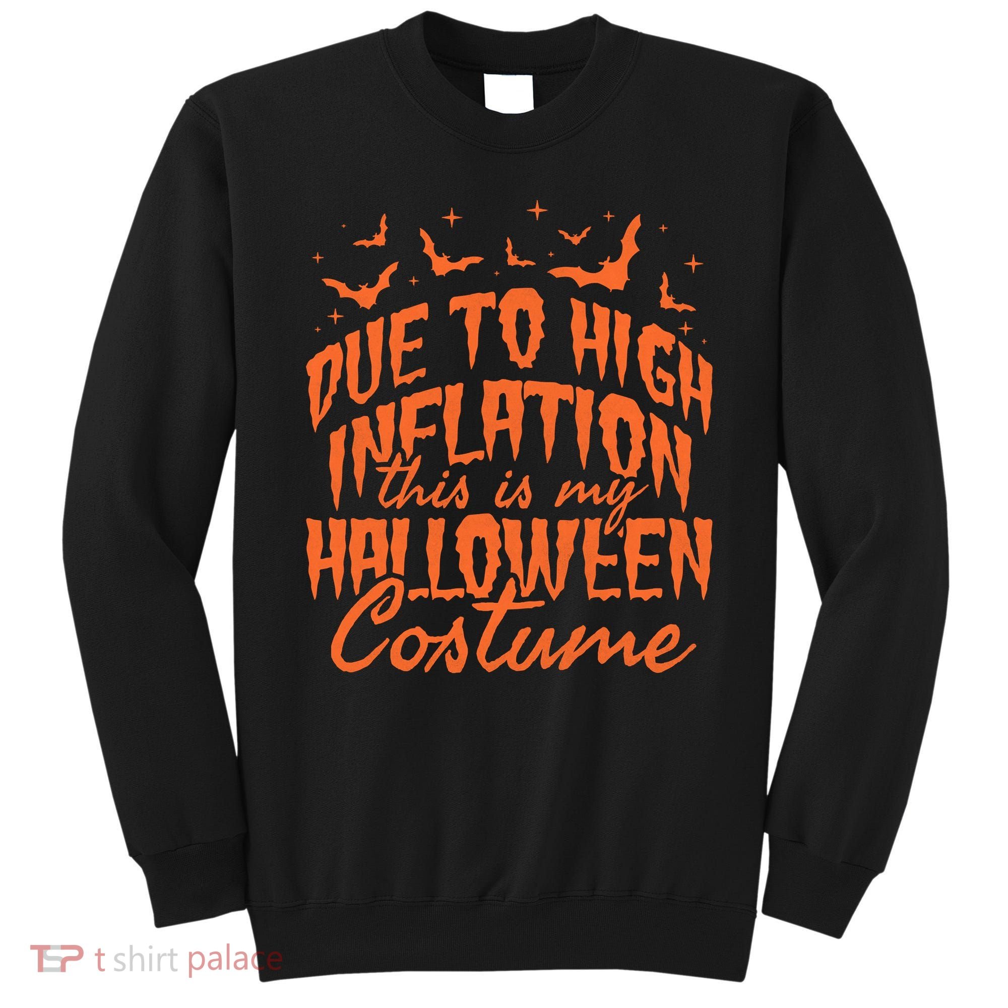 Due To Inflation This Is My Halloween Costume Sweatshirt