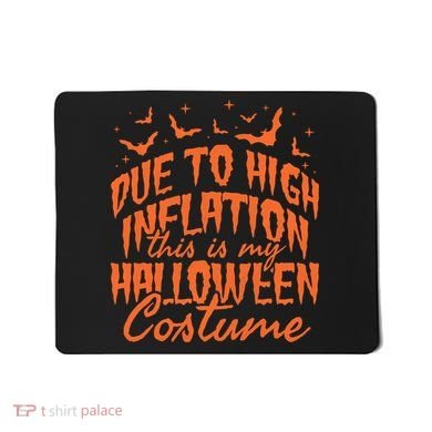 Due To Inflation This Is My Halloween Costume Mousepad