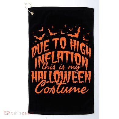 Due To Inflation This Is My Halloween Costume Golf Towel