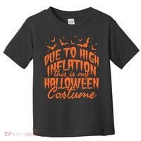 Due To Inflation This Is My Halloween Costume Toddler T-Shirt thumb 0