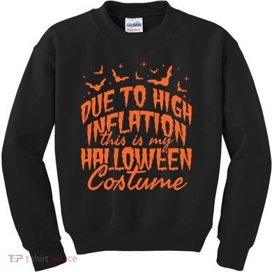Due To Inflation This Is My Halloween Costume Kids Sweatshirt