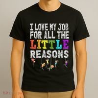 Daycare Teacher I Love My Job For All The Little Reasons T-Shirt thumb 3