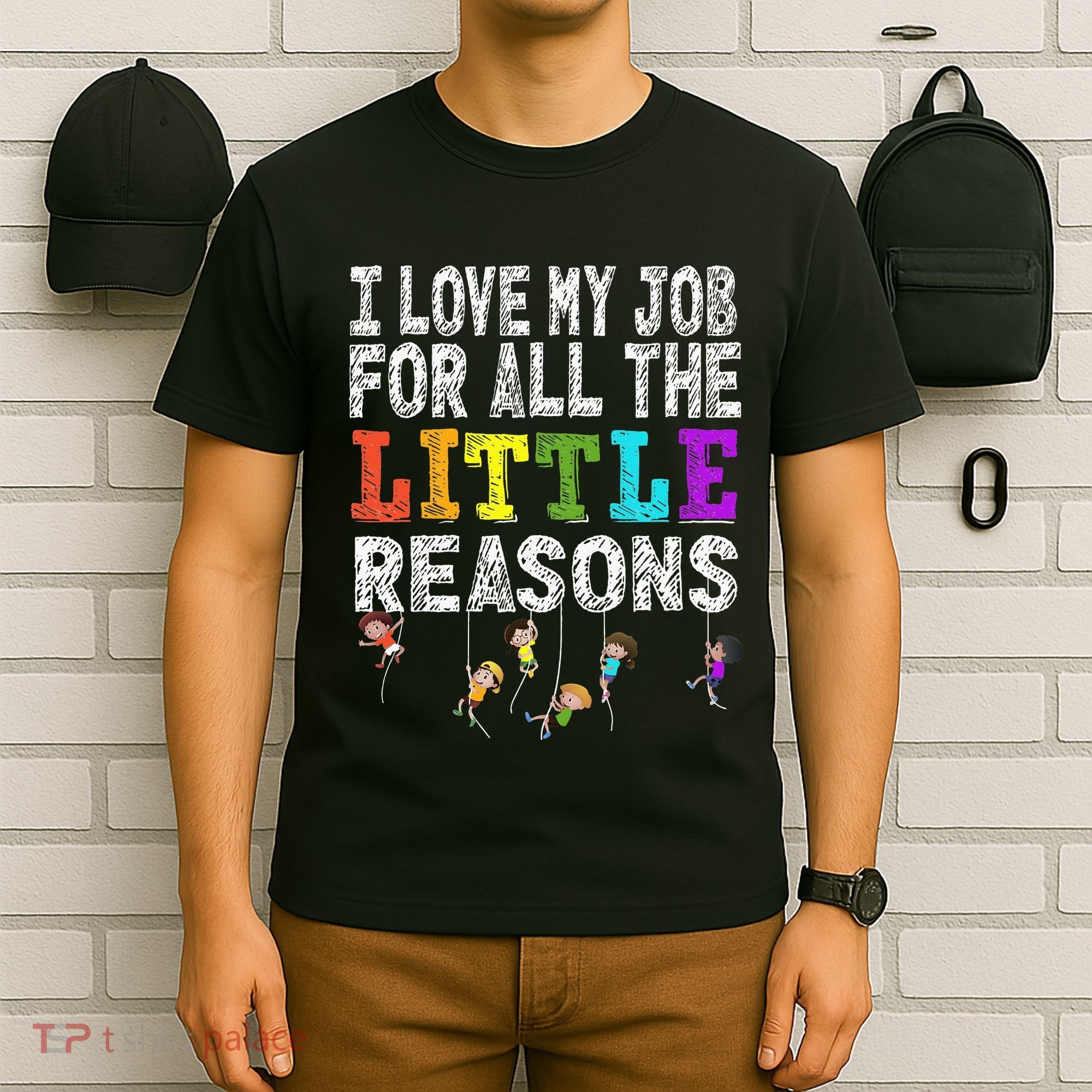 Daycare Teacher I Love My Job For All The Little Reasons T-Shirt