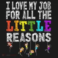 Daycare Teacher I Love My Job For All The Little Reasons T-Shirt thumb 7