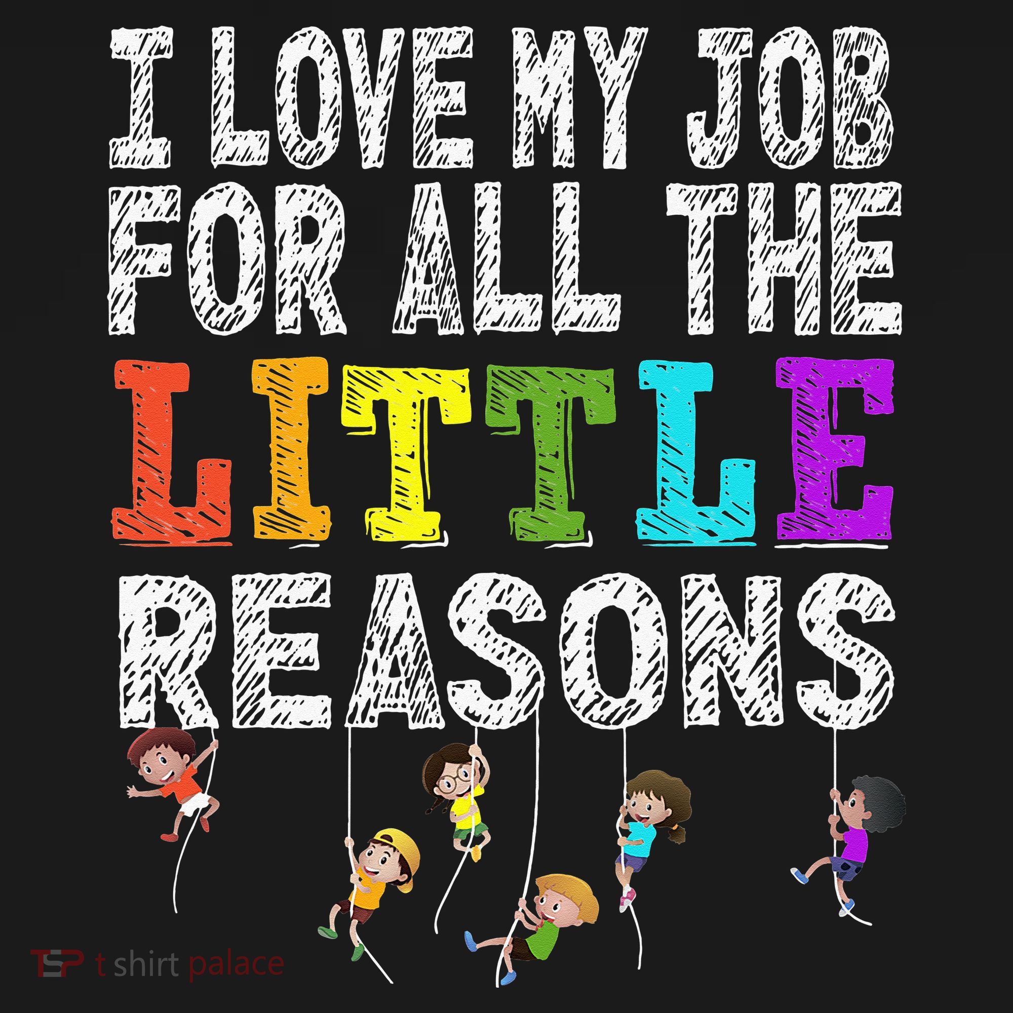 Daycare Teacher I Love My Job For All The Little Reasons T-Shirt