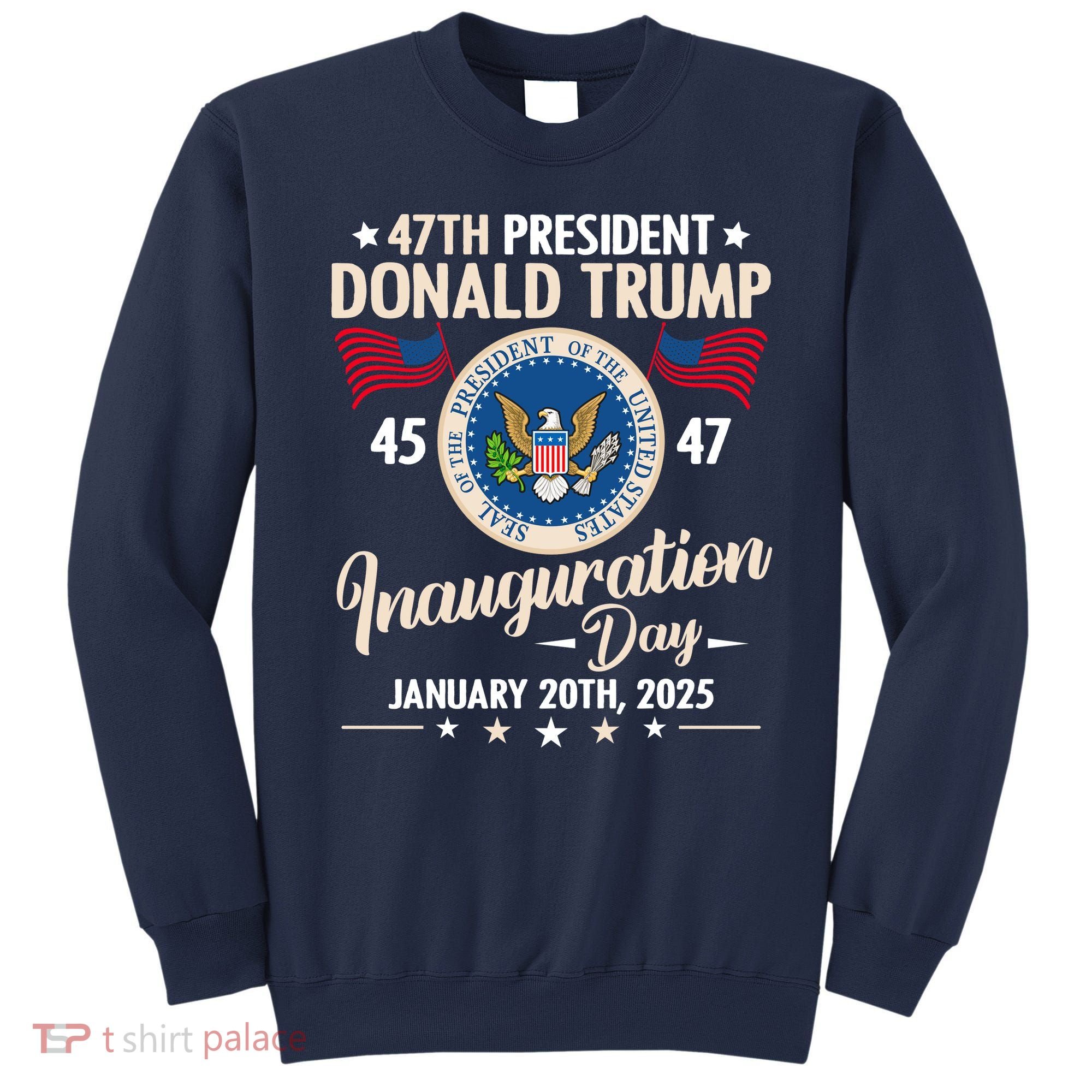 Donald Trump Inauguration Day 2025 47th Sweatshirt