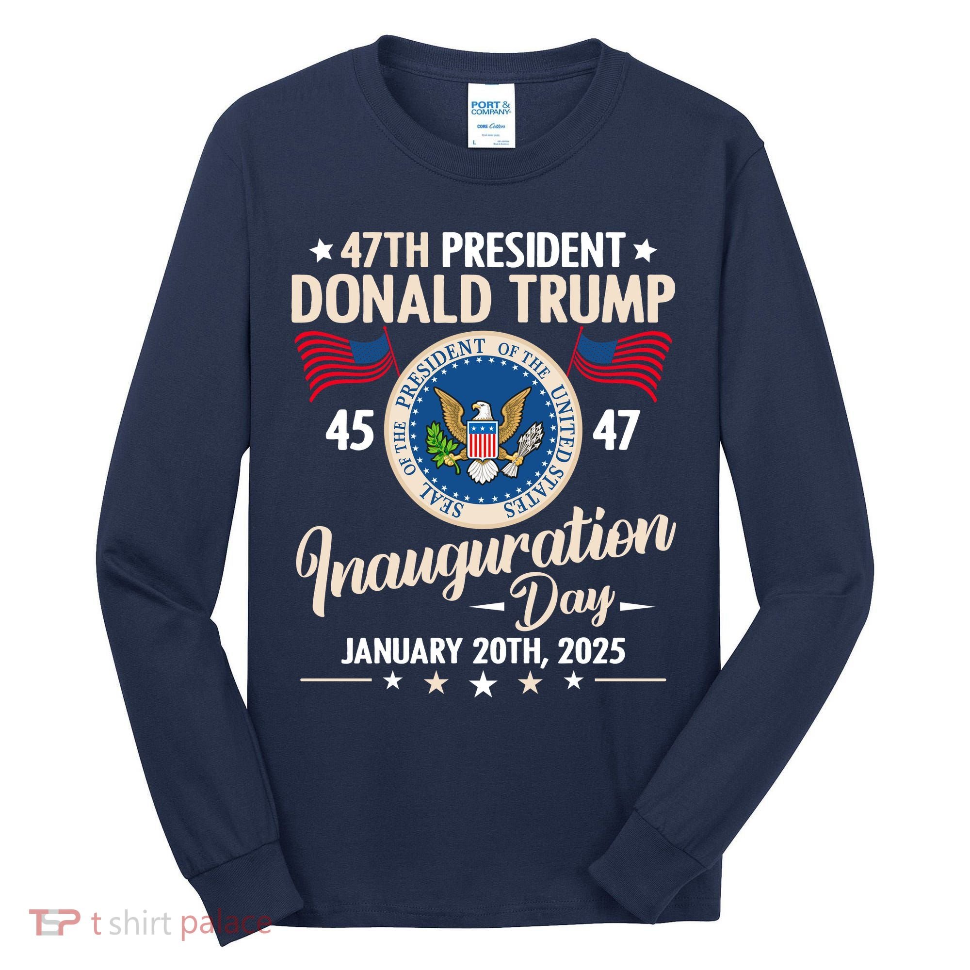 Donald Trump Inauguration Day 2025 47th Tall Long Sleeve Shirt