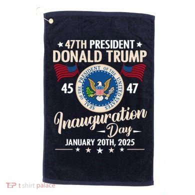 Donald Trump Inauguration Day 2025 47th Golf Towel