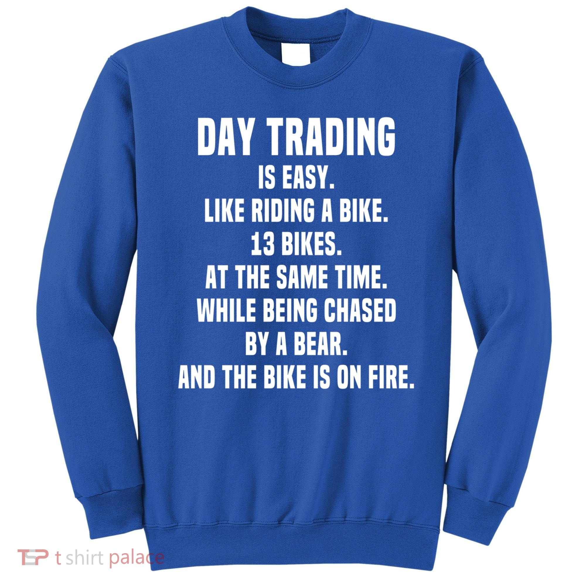 Day Trading Is Easy Funny Day Trader Stock Market Gift Sweatshirt