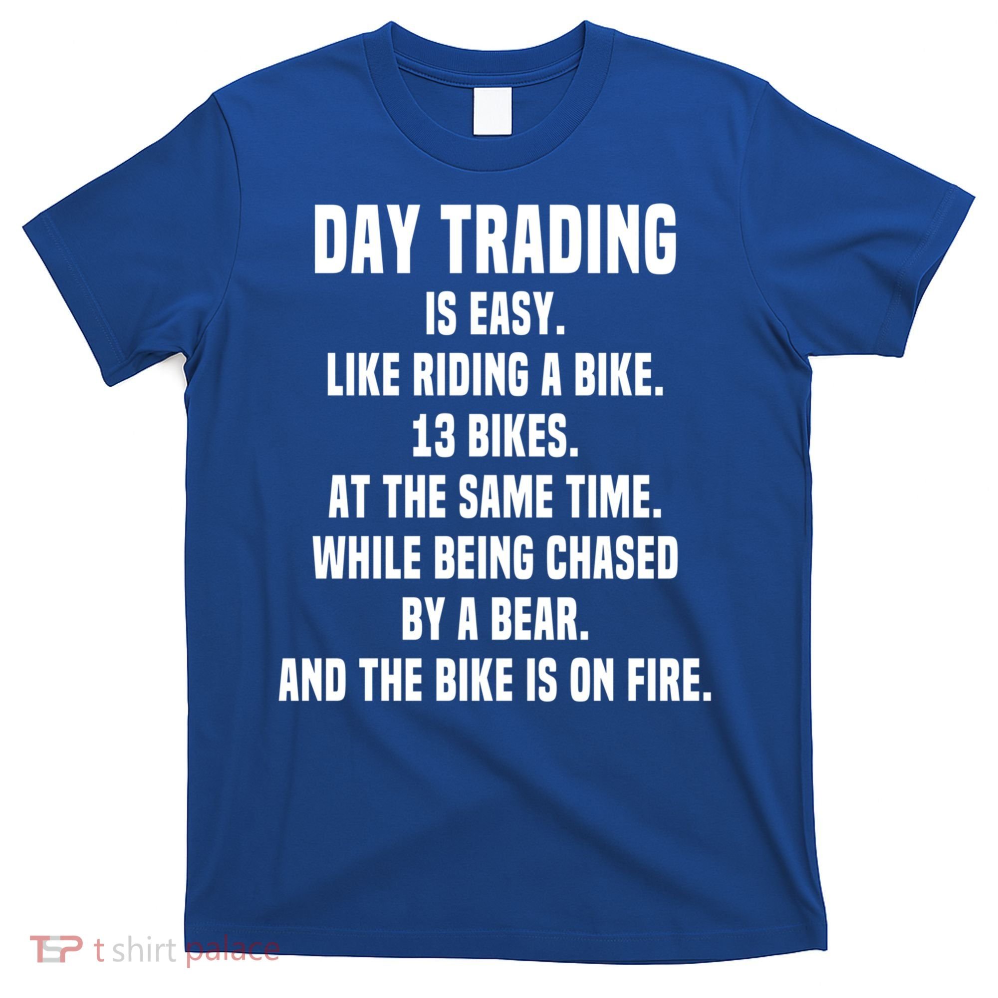 Day Trading Is Easy Funny Day Trader Stock Market Gift T-Shirt