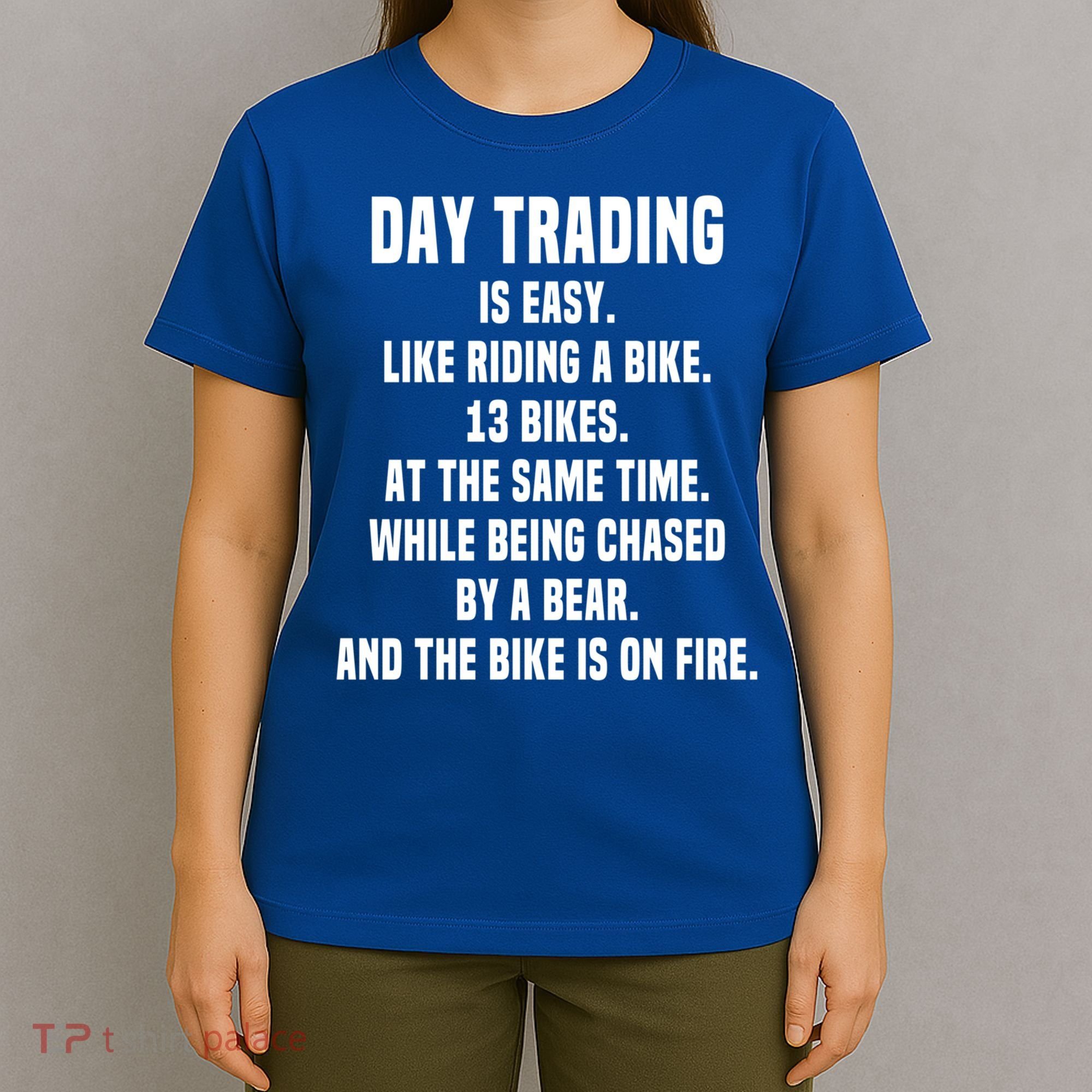Day Trading Is Easy Funny Day Trader Stock Market Gift T-Shirt