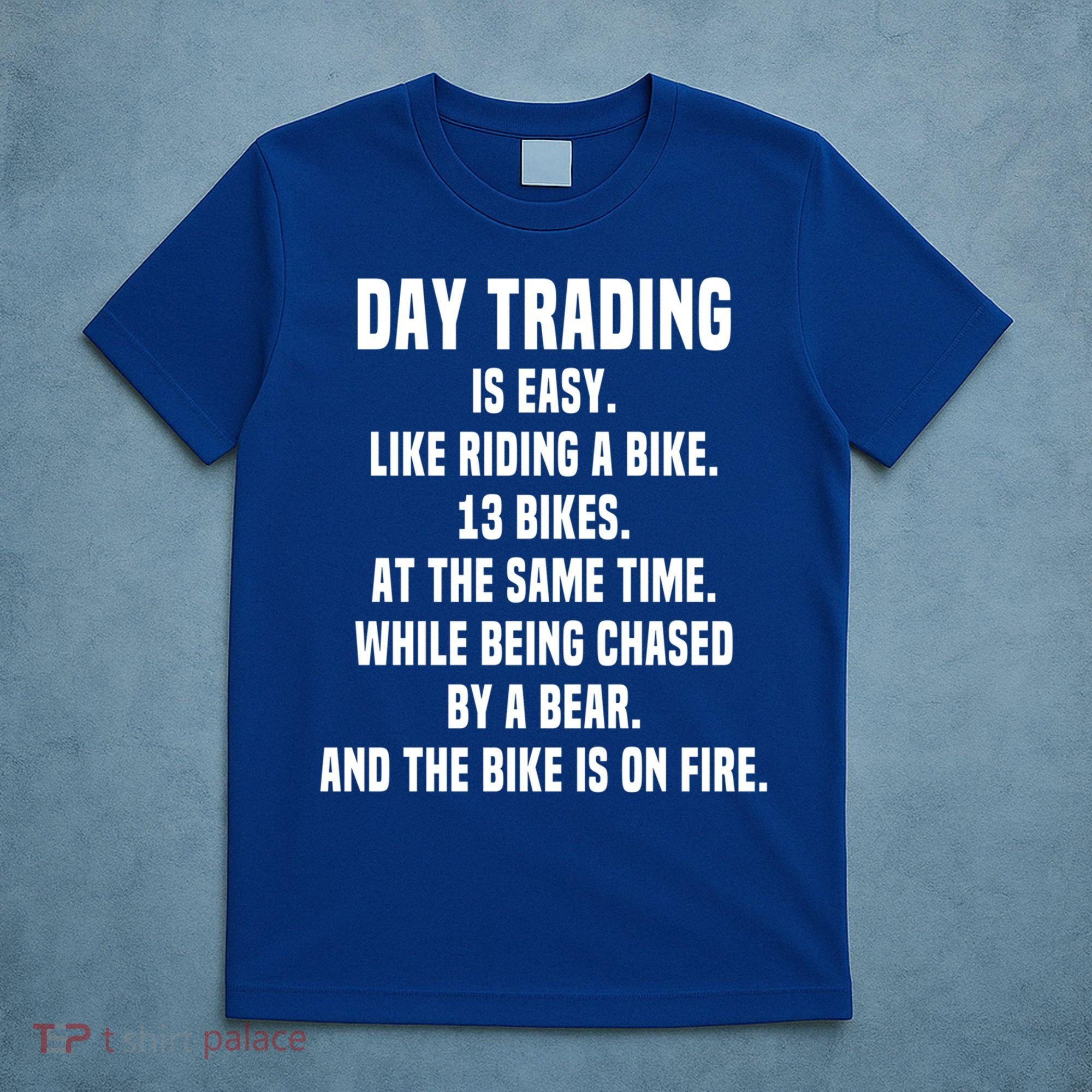Day Trading Is Easy Funny Day Trader Stock Market Gift T-Shirt