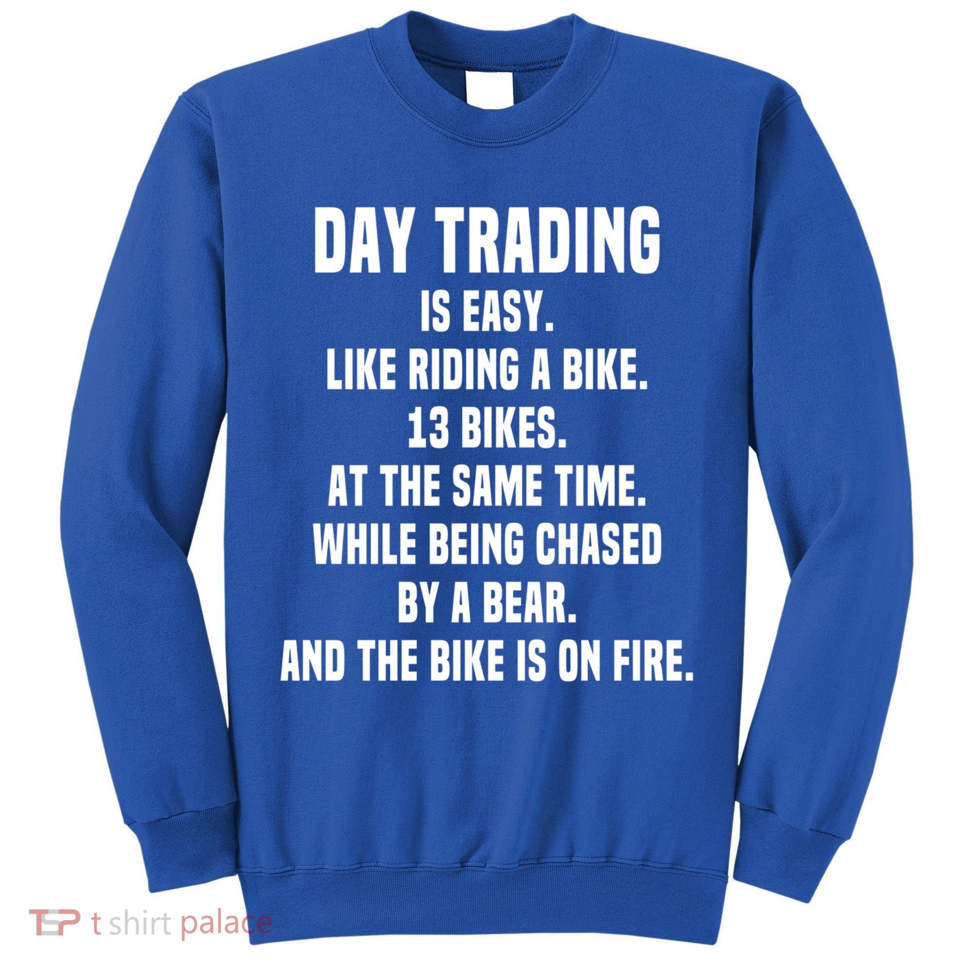 Day Trading Is Easy Funny Day Trader Stock Market Gift Tall Sweatshirt