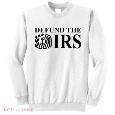 Defund The IRS Sweatshirt