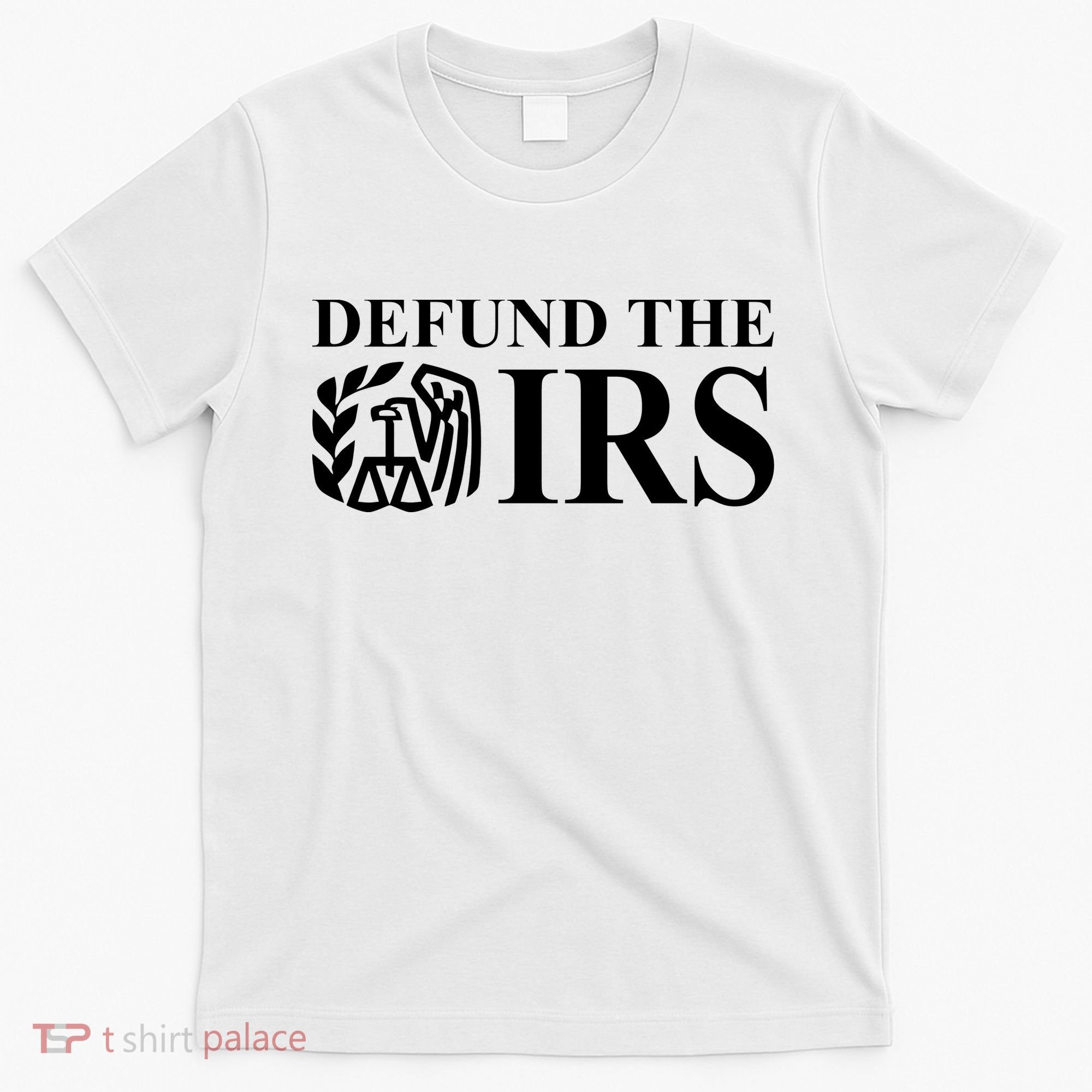 Defund The IRS T-Shirt