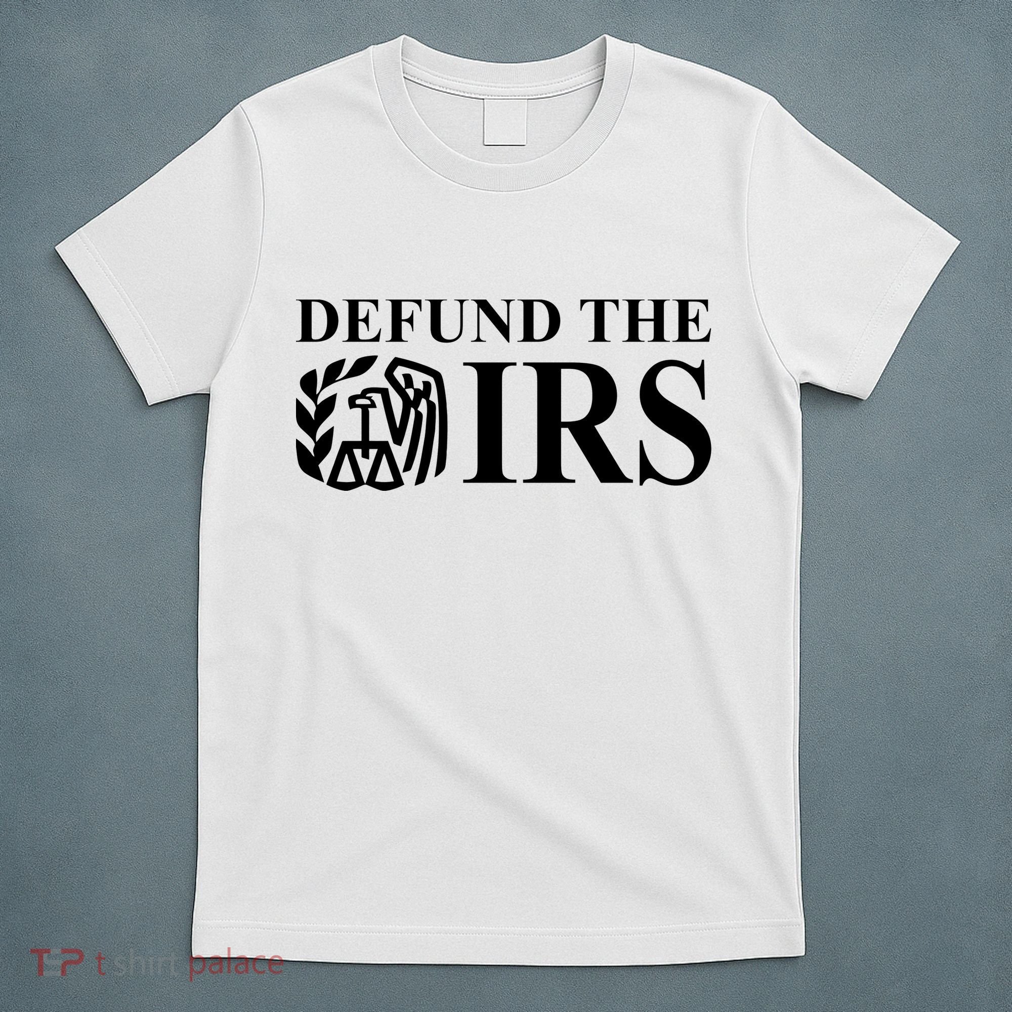 Defund The IRS T-Shirt