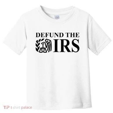 Defund The IRS Toddler T-Shirt
