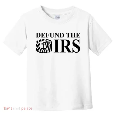 Defund The IRS Toddler T-Shirt