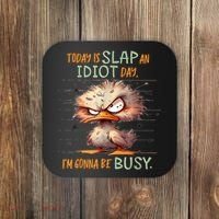 Duck Today Is Slap An Idiot Day I’M Gonna Be Busy Coaster thumb 0