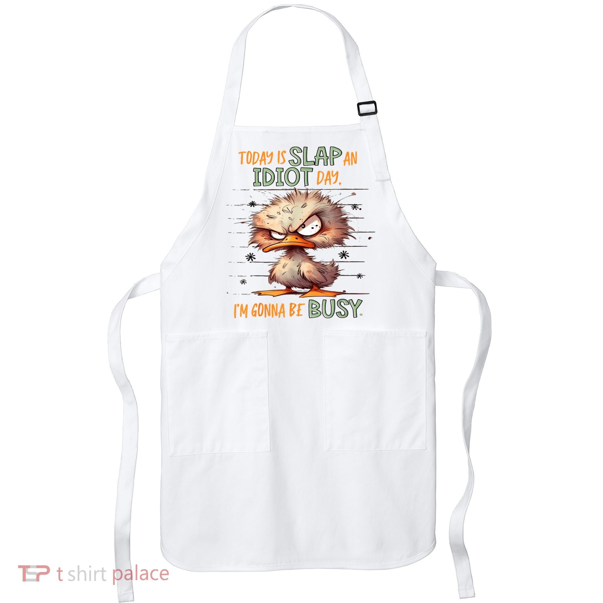 Duck Today Is Slap An Idiot Day I’M Gonna Be Busy Apron