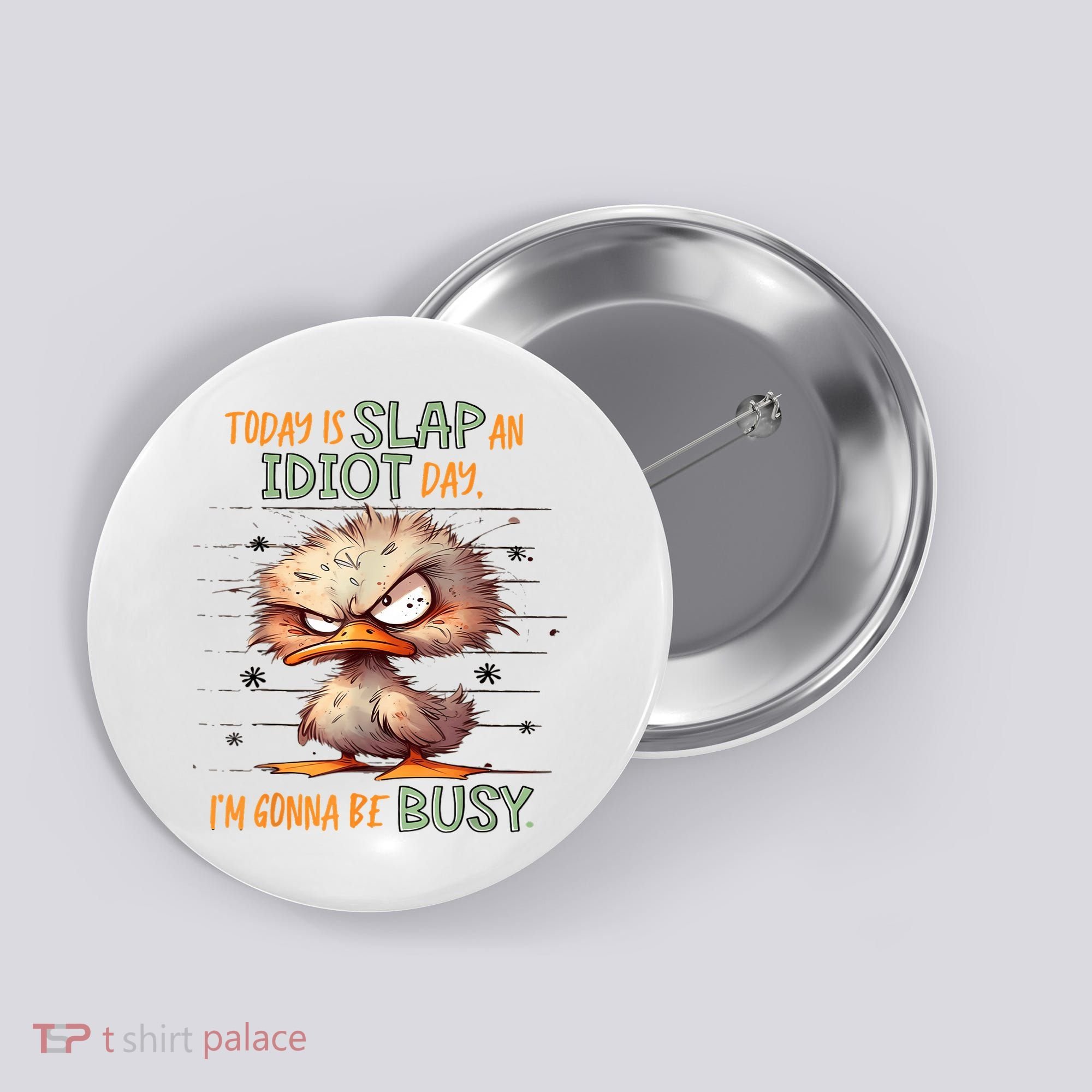 Duck Today Is Slap An Idiot Day I’M Gonna Be Busy Button