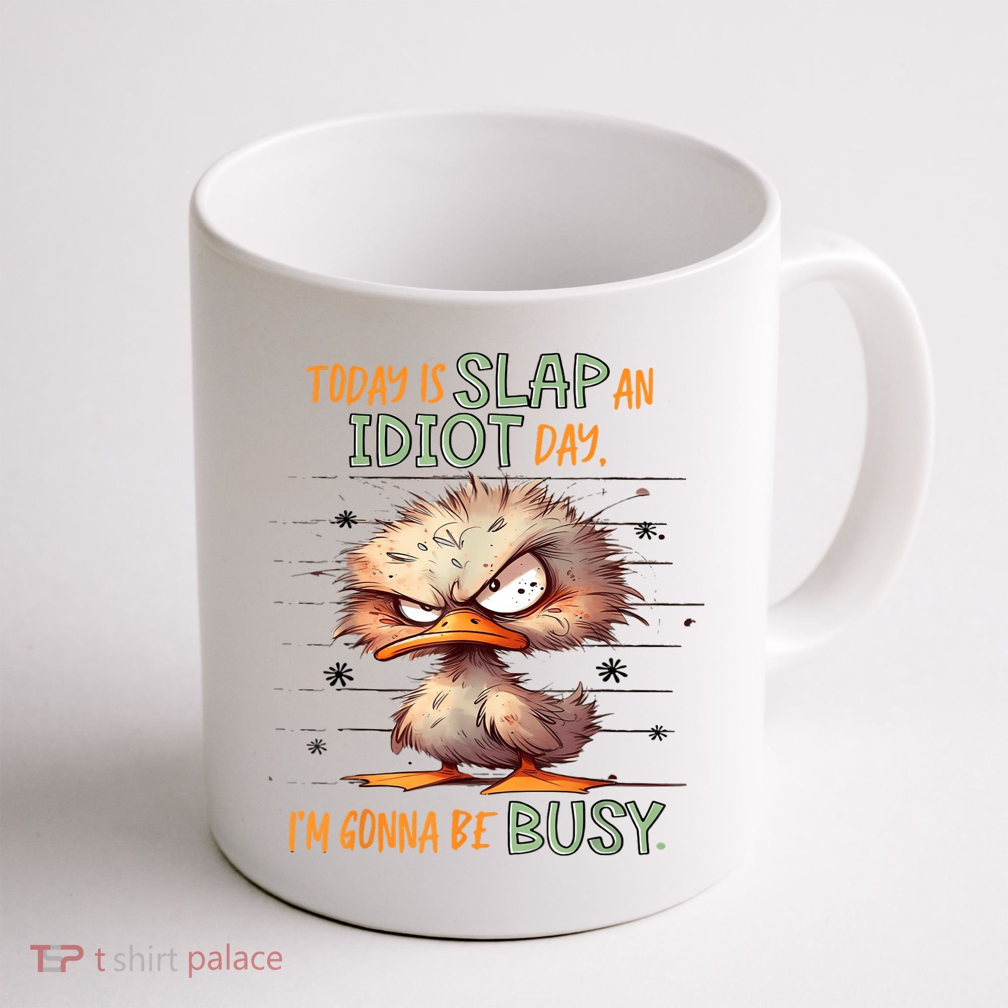 Duck Today Is Slap An Idiot Day I’M Gonna Be Busy Coffee Mug