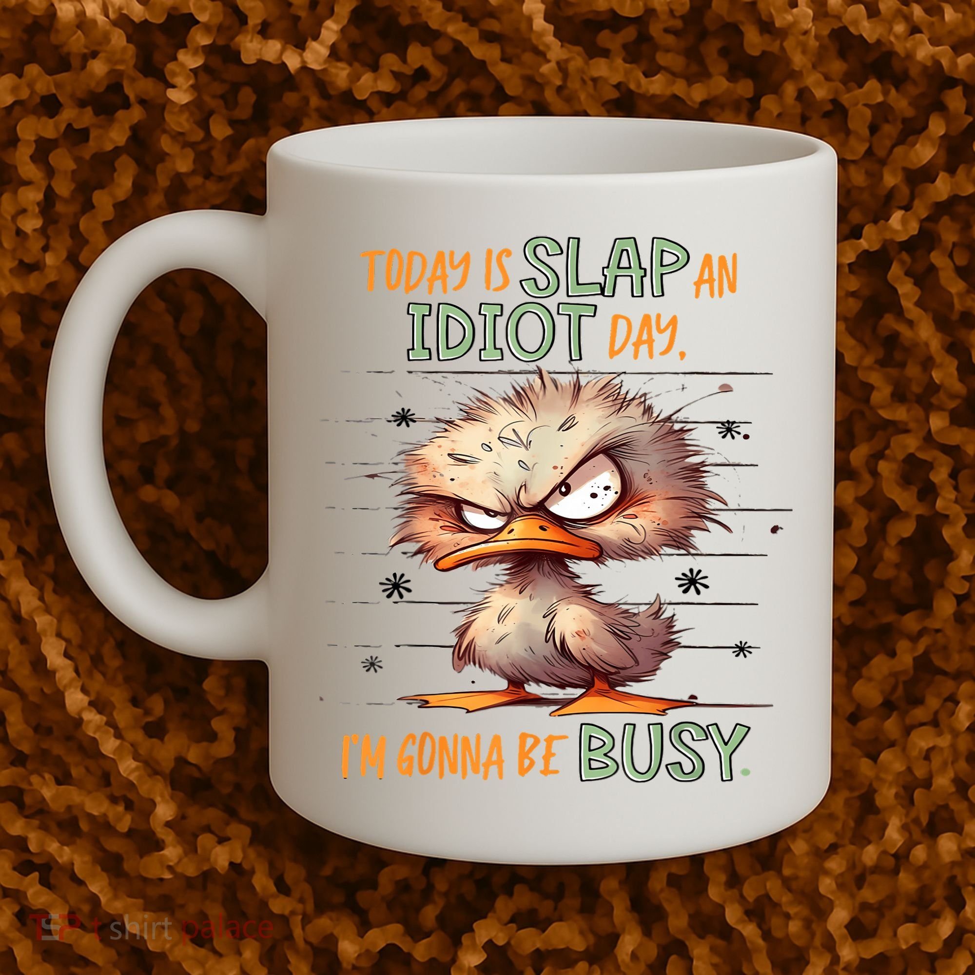 Duck Today Is Slap An Idiot Day I’M Gonna Be Busy Coffee Mug