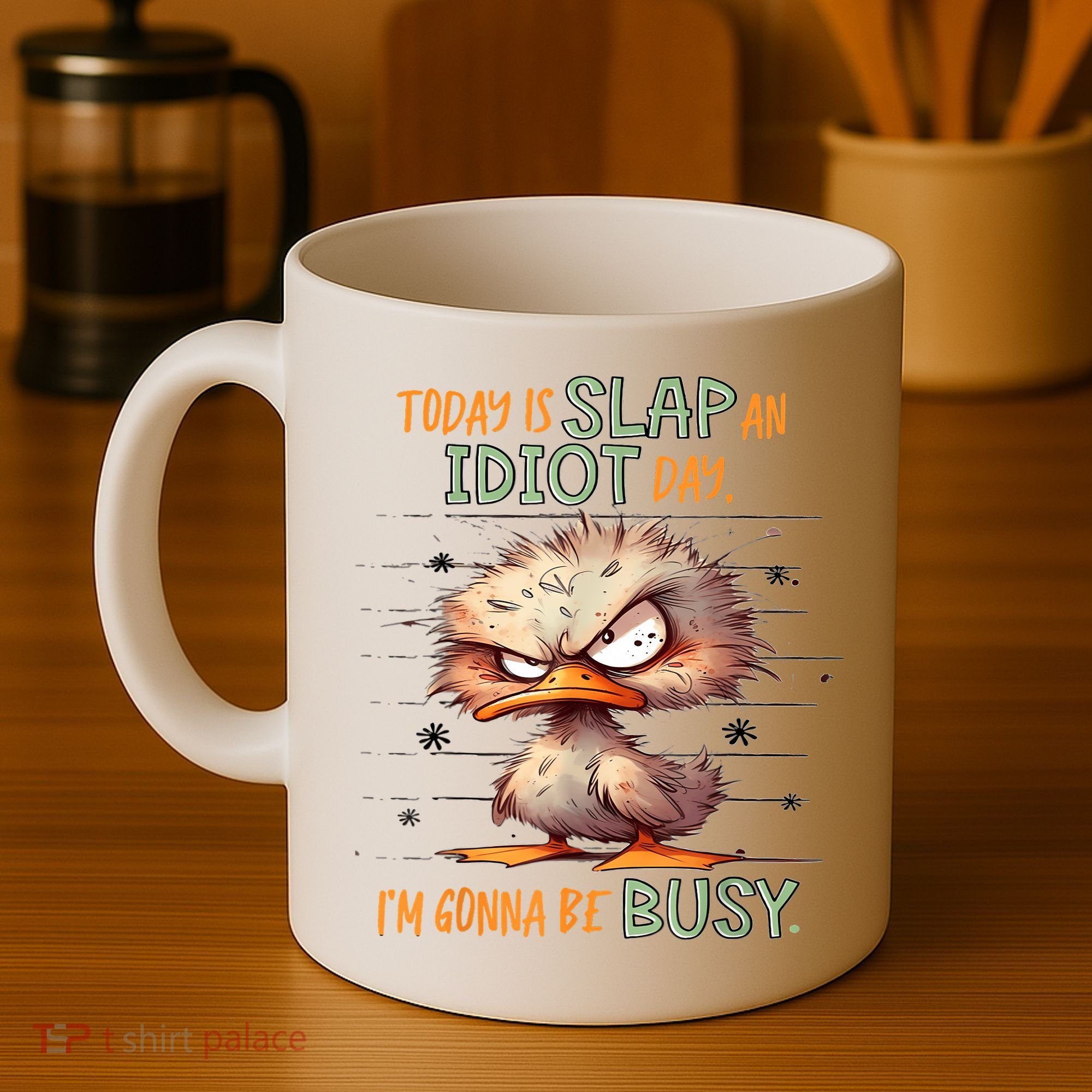 Duck Today Is Slap An Idiot Day I’M Gonna Be Busy Coffee Mug
