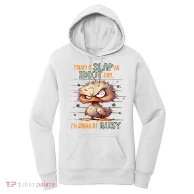 Duck Today Is Slap An Idiot Day I’M Gonna Be Busy Women's Hoodie