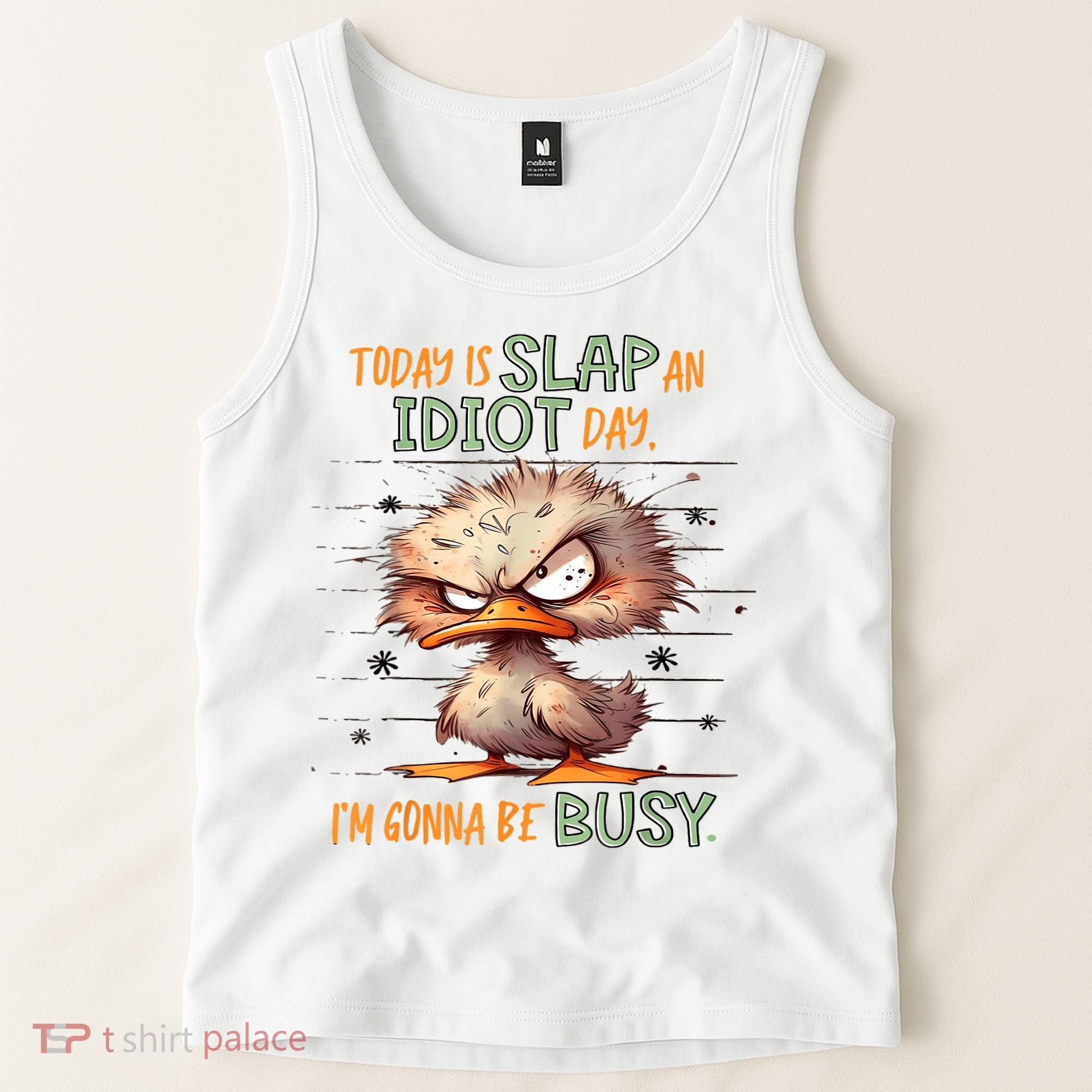 Duck Today Is Slap An Idiot Day I’M Gonna Be Busy Tank Top