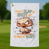Duck Today Is Slap An Idiot Day I’M Gonna Be Busy Golf Towel thumb 1