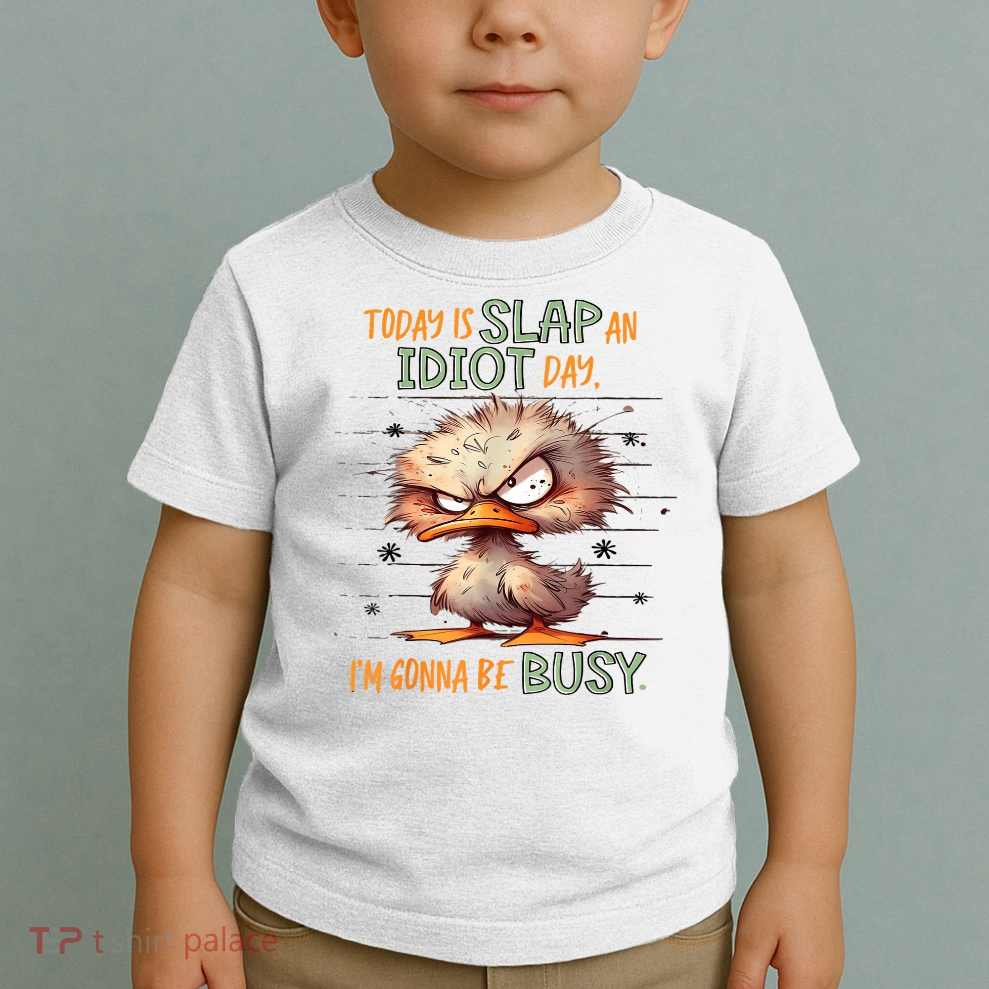 Duck Today Is Slap An Idiot Day I’M Gonna Be Busy Toddler T-Shirt