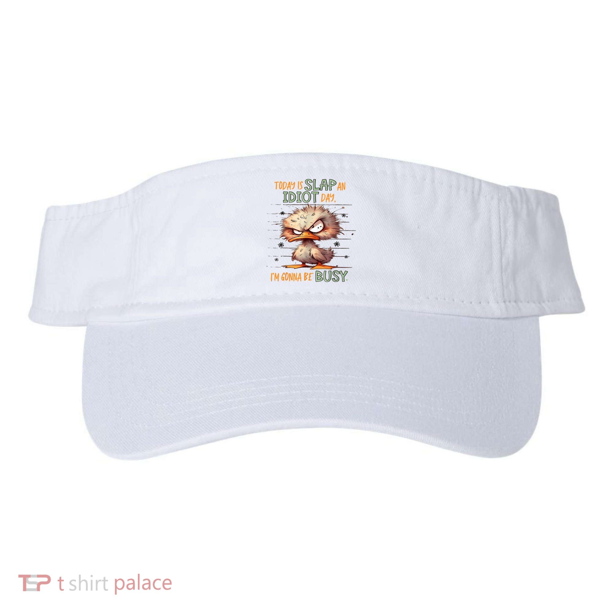 Duck Today Is Slap An Idiot Day I’M Gonna Be Busy Visor