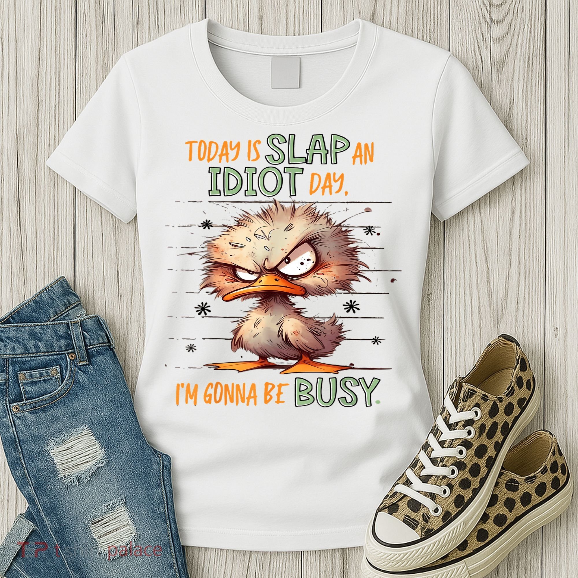 Duck Today Is Slap An Idiot Day I’M Gonna Be Busy Women's T-Shirt