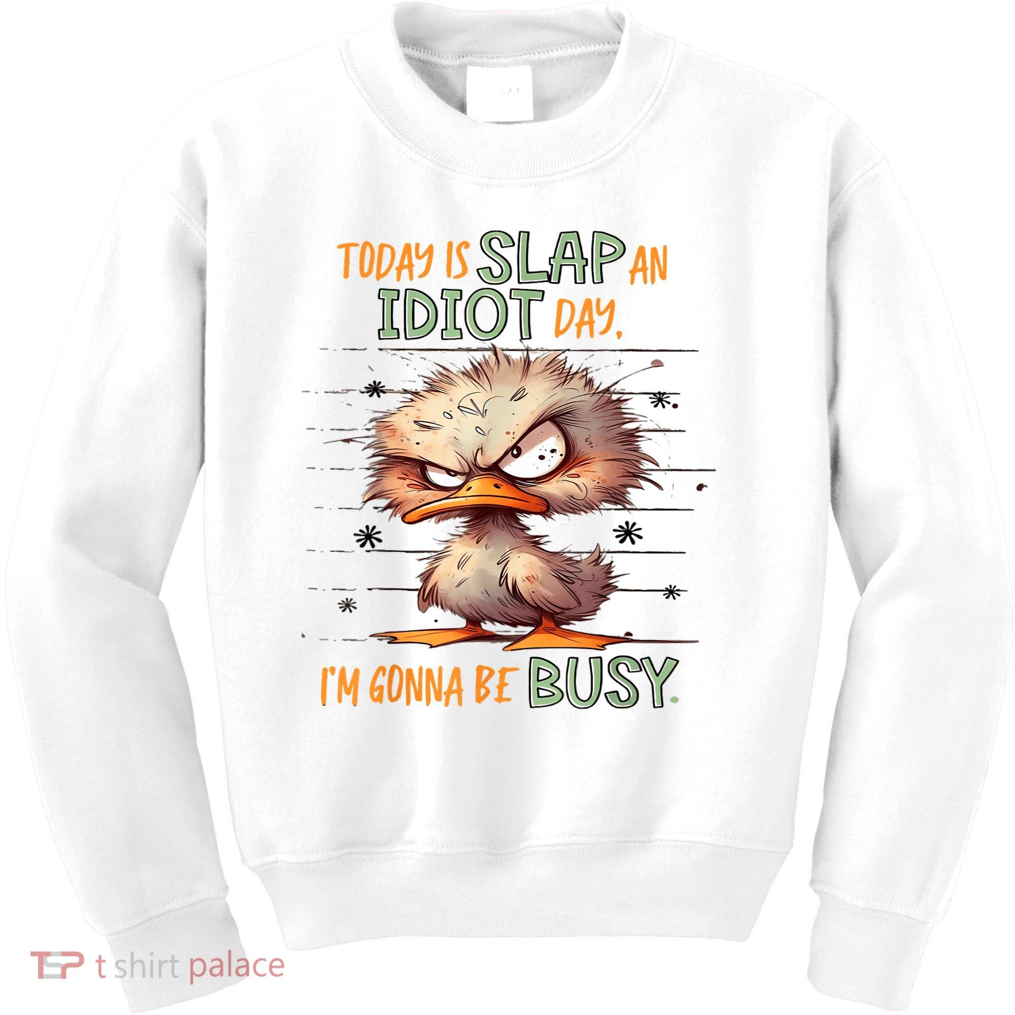 Duck Today Is Slap An Idiot Day I’M Gonna Be Busy Kids Sweatshirt