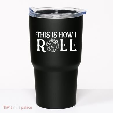 D20 This Is How I Roll Funny Dungeon Gamer Dragon Dice Tumbler