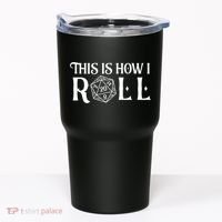 D20 This Is How I Roll Funny Dungeon Gamer Dragon Dice Tumbler thumb 0