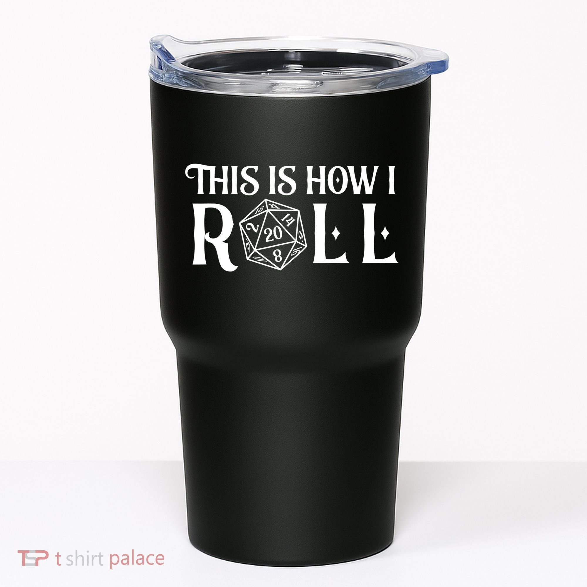 D20 This Is How I Roll Funny Dungeon Gamer Dragon Dice Tumbler
