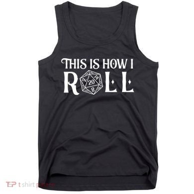 D20 This Is How I Roll Funny Dungeon Gamer Dragon Dice Tank Top