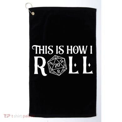 D20 This Is How I Roll Funny Dungeon Gamer Dragon Dice Golf Towel