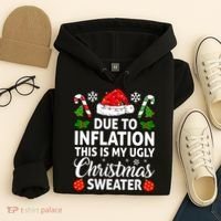 Due to Inflation This is My Ugly Sweater For Christmas Hoodie thumb 4