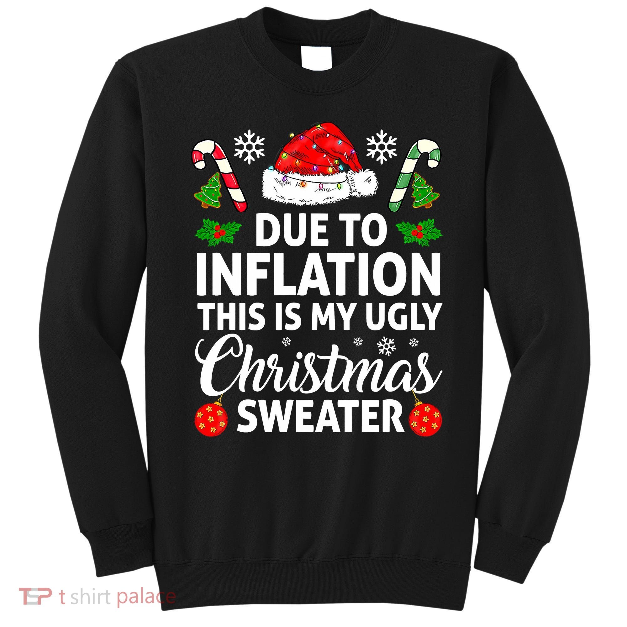 Due to Inflation This is My Ugly Sweater For Christmas Sweatshirt