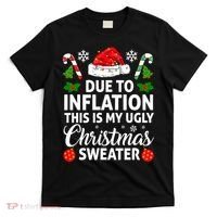 Due to Inflation This is My Ugly Sweater For Christmas T-Shirt thumb 0