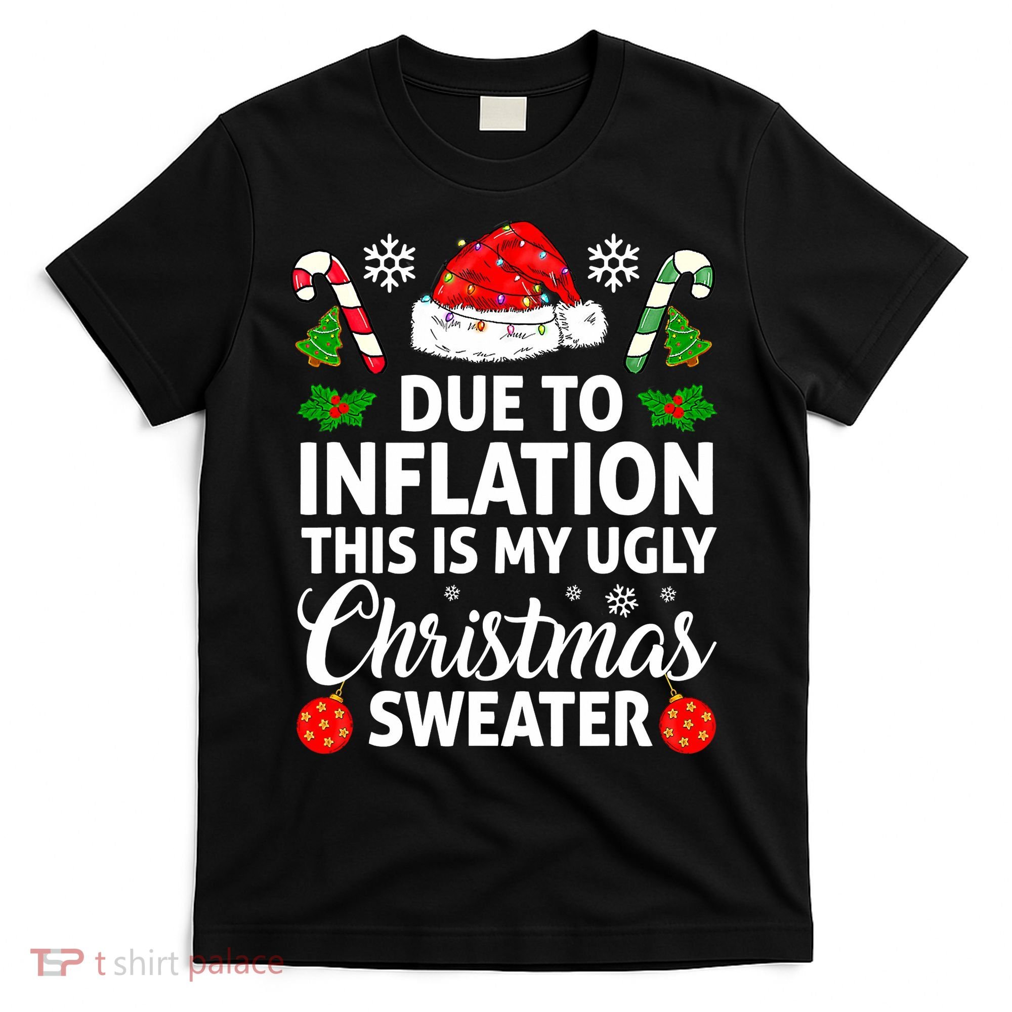 Due to Inflation This is My Ugly Sweater For Christmas T-Shirt