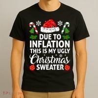 Due to Inflation This is My Ugly Sweater For Christmas T-Shirt thumb 3