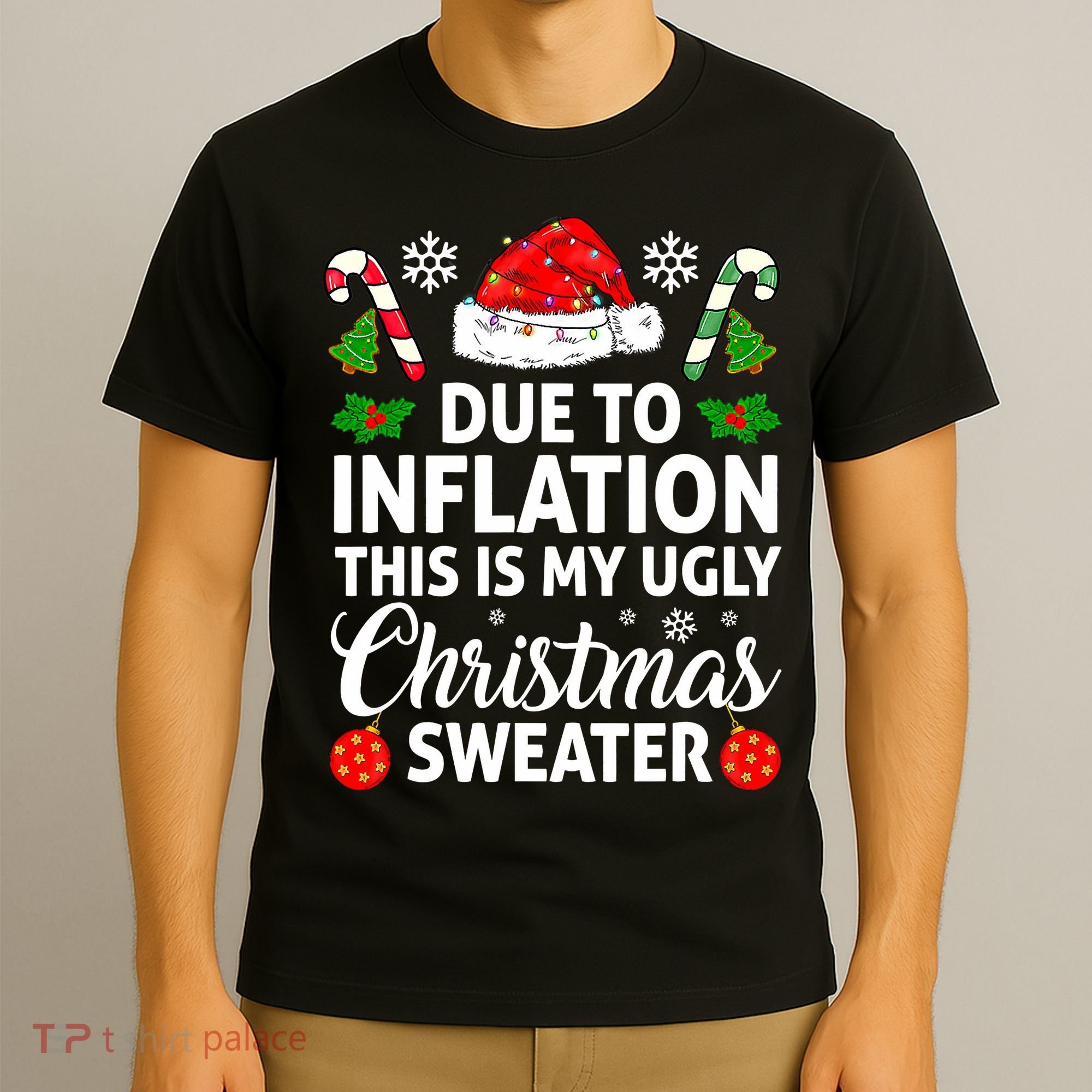 Due to Inflation This is My Ugly Sweater For Christmas T-Shirt